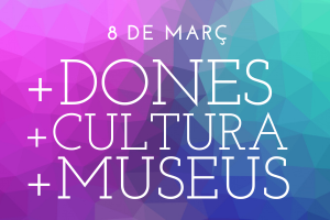 + Dones + Cultura + Museus